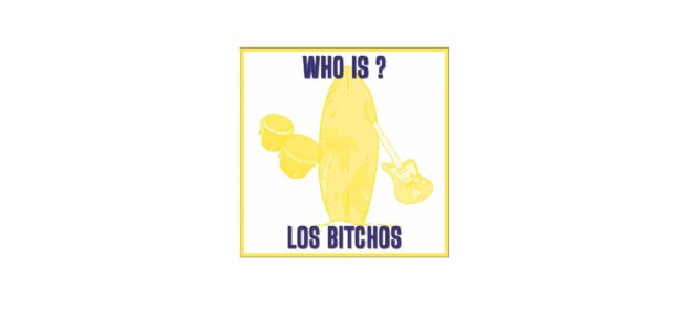 Who is Los Bitchos - Ubu